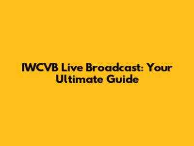**IWCVB Live Broadcast: Your Ultimate Guide**