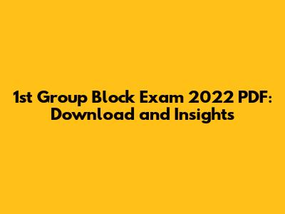 1st Group Block Exam 2022 PDF: Download and Insights