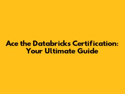 Ace the Databricks Certification: Your Ultimate Guide