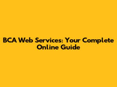 BCA Web Services: Your Complete Online Guide