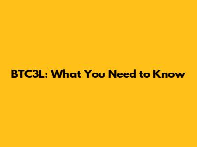 BTC3L: What You Need to Know