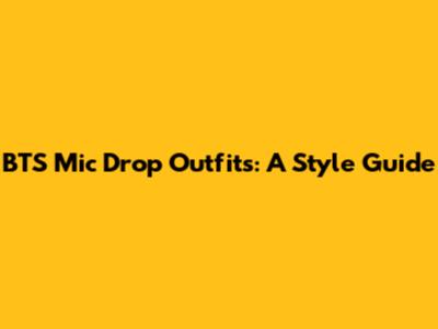 BTS Mic Drop Outfits: A Style Guide