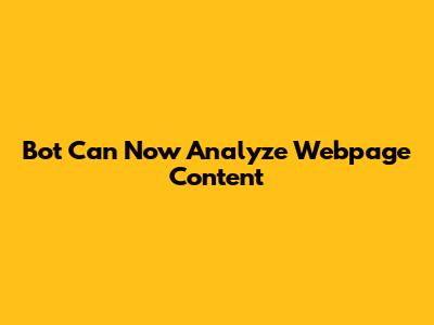 Bot Can Now Analyze Webpage Content