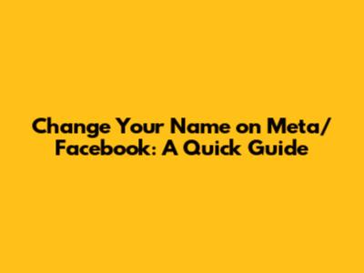 Change Your Name on Meta/Facebook: A Quick Guide
