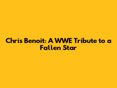 Chris Benoit: A WWE Tribute to a Fallen Star