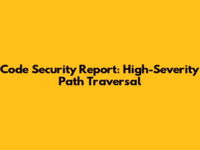 Code Security Report: High-Severity Path Traversal