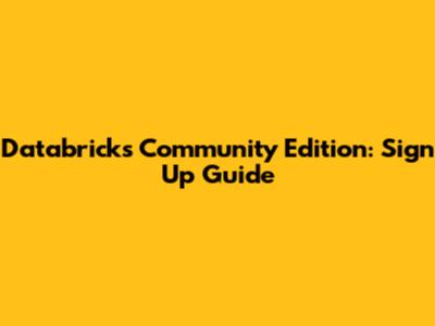 Databricks Community Edition: Sign Up Guide