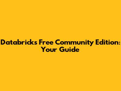 Databricks Free Community Edition: Your Guide