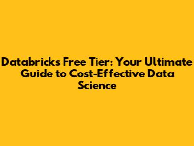 Databricks Free Tier: Your Ultimate Guide to Cost-Effective Data Science
