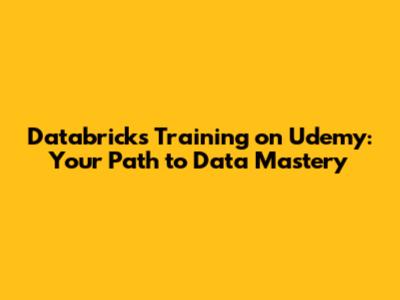 Databricks Training on Udemy: Your Path to Data Mastery