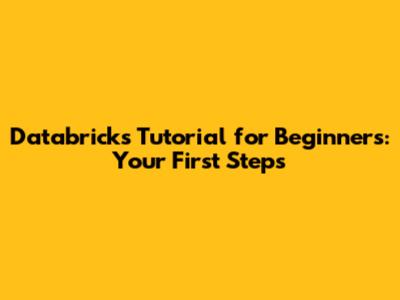 Databricks Tutorial for Beginners: Your First Steps