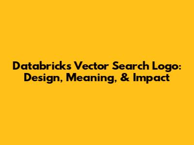 Databricks Vector Search Logo: Design, Meaning, & Impact