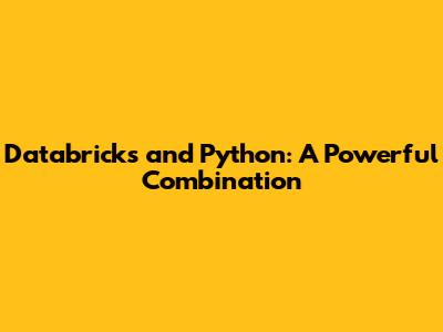 Databricks and Python: A Powerful Combination