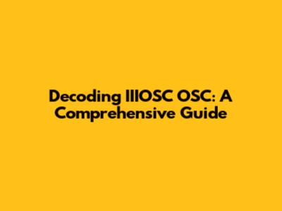 Decoding IIIOSC OSC: A Comprehensive Guide