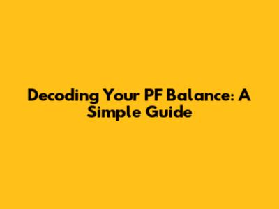 Decoding Your PF Balance: A Simple Guide