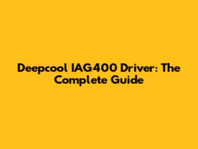Deepcool IAG400 Driver: The Complete Guide
