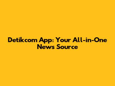 Detikcom App: Your All-in-One News Source