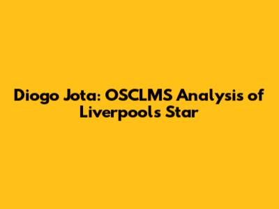 Diogo Jota: OSCLMS Analysis of Liverpool's Star