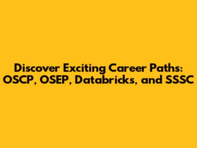 Discover Exciting Career Paths: OSCP, OSEP, Databricks, and SSSC