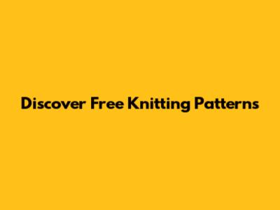 Discover Free Knitting Patterns