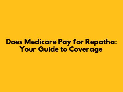 Does Medicare Pay for Repatha: Your Guide to Coverage