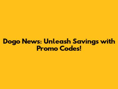 Dogo News: Unleash Savings with Promo Codes!