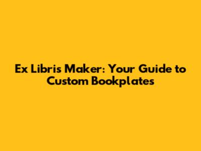 Ex Libris Maker: Your Guide to Custom Bookplates