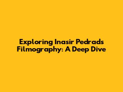 Exploring Inasir Pedrad's Filmography: A Deep Dive