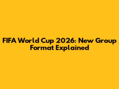 FIFA World Cup 2026: New Group Format Explained