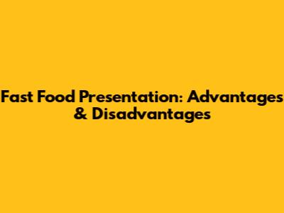 Fast Food Presentation: Advantages & Disadvantages