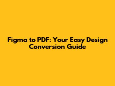 Figma to PDF: Your Easy Design Conversion Guide