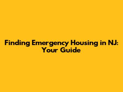 Finding Emergency Housing in NJ: Your Guide
