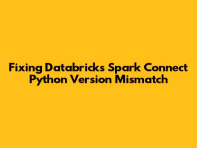 Fixing Databricks Spark Connect Python Version Mismatch