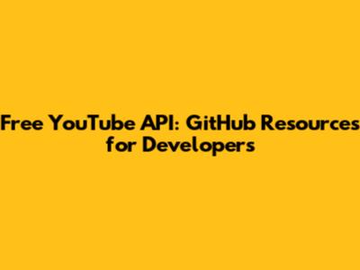Free YouTube API: GitHub Resources for Developers