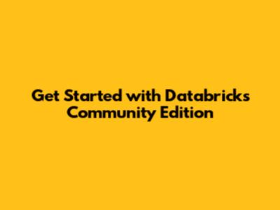 Get Started with Databricks Community Edition