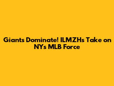 Giants Dominate! ILMZH's Take on NY's MLB Force