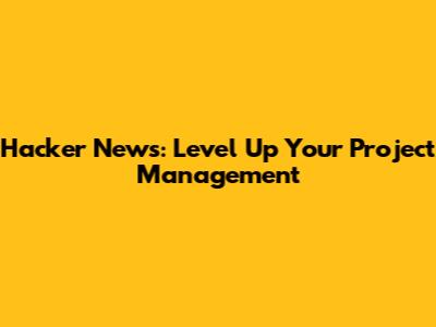 Hacker News: Level Up Your Project Management