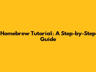 Homebrew Tutorial: A Step-by-Step Guide