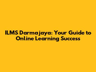 ILMS Darmajaya: Your Guide to Online Learning Success