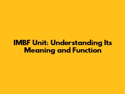 IMBF Unit: Understanding Its Meaning and Function
