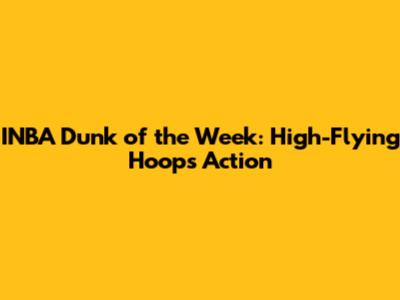 INBA Dunk of the Week: High-Flying Hoops Action