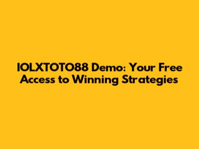 IOLXTOTO88 Demo: Your Free Access to Winning Strategies