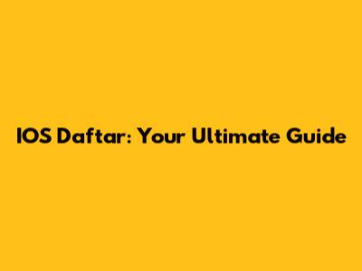 IOS Daftar: Your Ultimate Guide