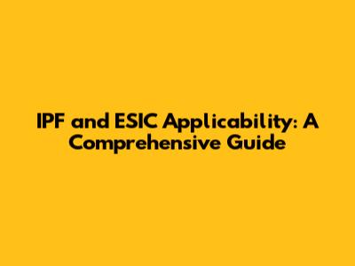 IPF and ESIC Applicability: A Comprehensive Guide
