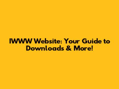 IWWW Website: Your Guide to Downloads & More!