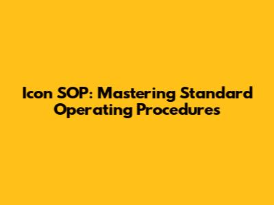 Icon SOP: Mastering Standard Operating Procedures