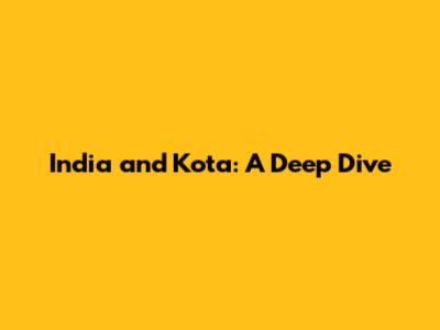 India and Kota: A Deep Dive