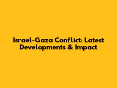 Israel-Gaza Conflict: Latest Developments & Impact