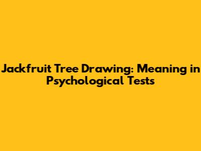 Jackfruit Tree Drawing: Meaning in Psychological Tests
