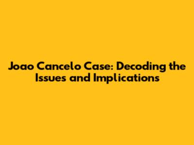 Joao Cancelo Case: Decoding the Issues and Implications